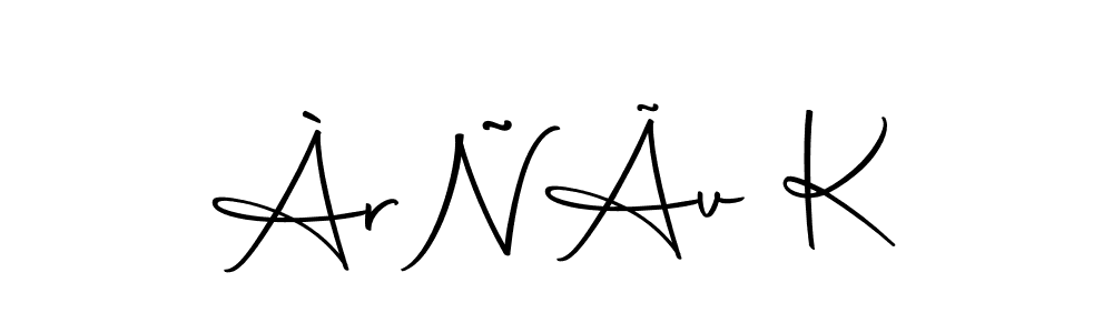 Make a beautiful signature design for name ÀrÑÃv K. Use this online signature maker to create a handwritten signature for free. ÀrÑÃv K signature style 10 images and pictures png