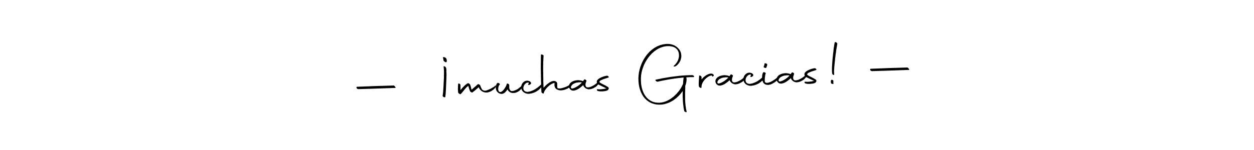 The best way (Autography-DOLnW) to make a short signature is to pick only two or three words in your name. The name — ¡muchas Gracias! — include a total of six letters. For converting this name. — ¡muchas Gracias! — signature style 10 images and pictures png