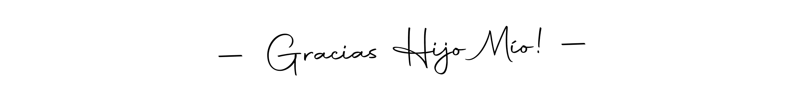 Also we have — Gracias Hijo Mío! — name is the best signature style. Create professional handwritten signature collection using Autography-DOLnW autograph style. — Gracias Hijo Mío! — signature style 10 images and pictures png