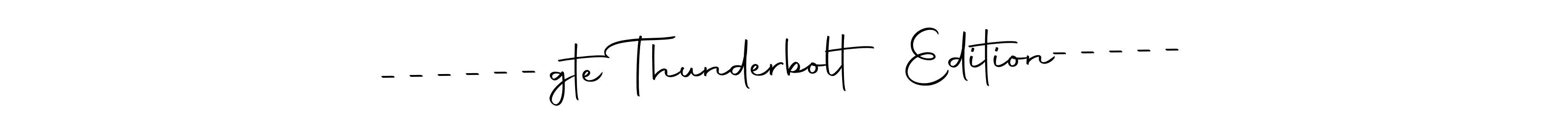 Make a beautiful signature design for name ------gte Thunderbolt Edition-----. Use this online signature maker to create a handwritten signature for free. ------gte Thunderbolt Edition----- signature style 10 images and pictures png