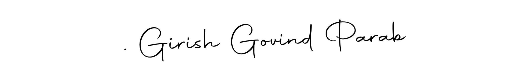 Create a beautiful signature design for name . Girish Govind Parab. With this signature (Autography-DOLnW) fonts, you can make a handwritten signature for free. . Girish Govind Parab signature style 10 images and pictures png