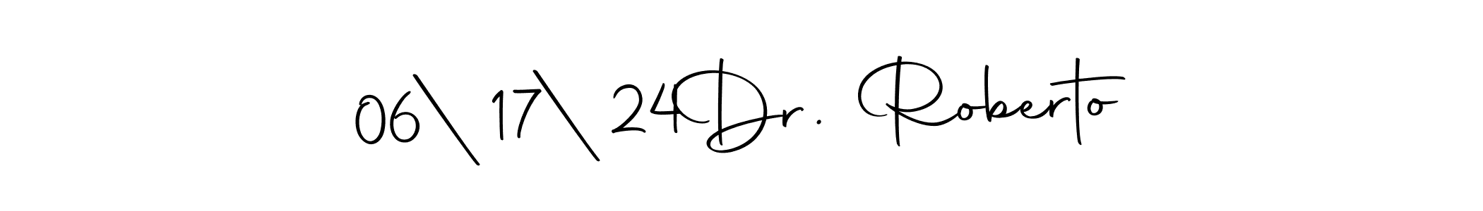 Design your own signature with our free online signature maker. With this signature software, you can create a handwritten (Autography-DOLnW) signature for name 06|17|24  Dr. Roberto. 06|17|24  Dr. Roberto signature style 10 images and pictures png