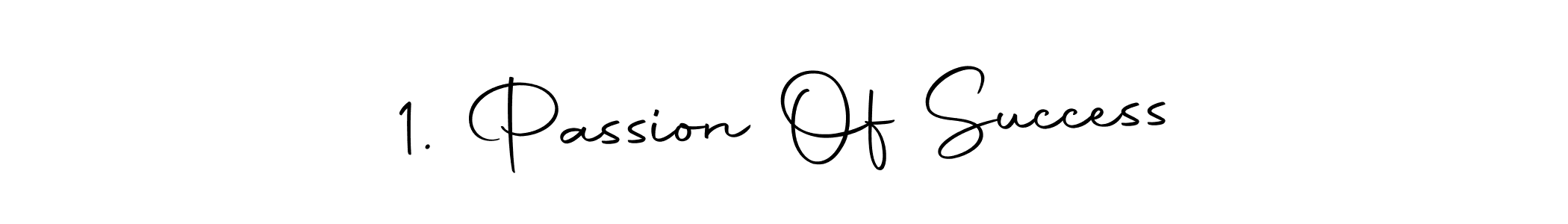 It looks lik you need a new signature style for name 1. Passion Of Success. Design unique handwritten (Autography-DOLnW) signature with our free signature maker in just a few clicks. 1. Passion Of Success signature style 10 images and pictures png