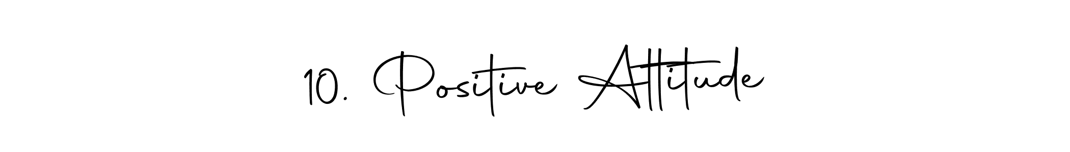 You can use this online signature creator to create a handwritten signature for the name 10. Positive Attitude. This is the best online autograph maker. 10. Positive Attitude signature style 10 images and pictures png