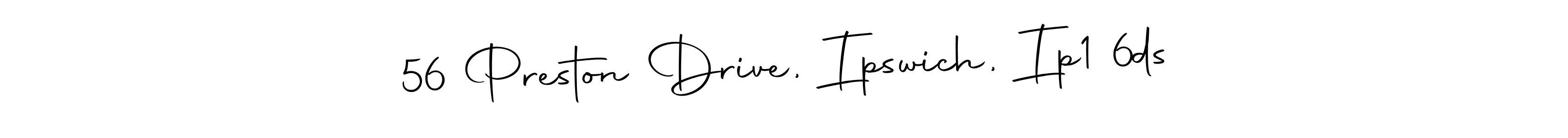 The best way (Autography-DOLnW) to make a short signature is to pick only two or three words in your name. The name 56 Preston Drive, Ipswich, Ip1 6ds include a total of six letters. For converting this name. 56 Preston Drive, Ipswich, Ip1 6ds signature style 10 images and pictures png