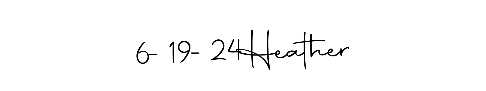 Use a signature maker to create a handwritten signature online. With this signature software, you can design (Autography-DOLnW) your own signature for name 6-19-24  Heather. 6-19-24  Heather signature style 10 images and pictures png