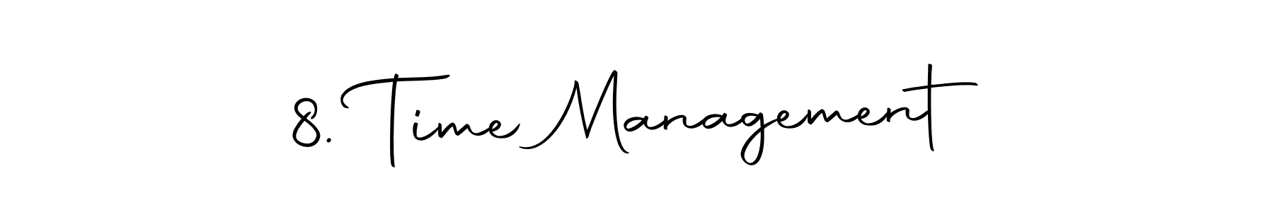 Check out images of Autograph of 8. Time Management name. Actor 8. Time Management Signature Style. Autography-DOLnW is a professional sign style online. 8. Time Management signature style 10 images and pictures png