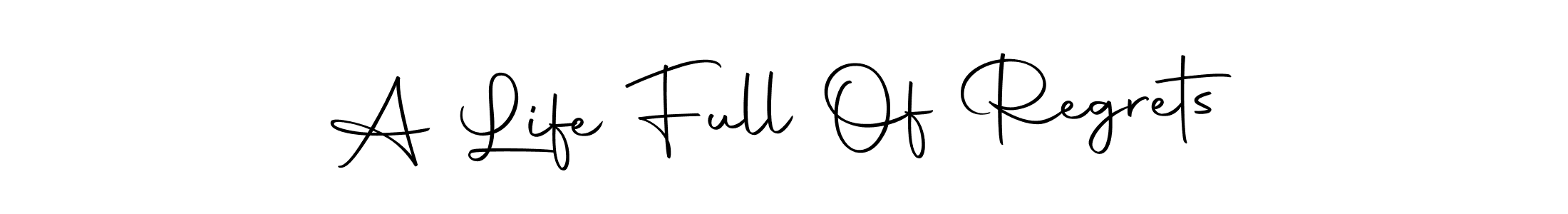 A Life Full Of Regrets stylish signature style. Best Handwritten Sign (Autography-DOLnW) for my name. Handwritten Signature Collection Ideas for my name A Life Full Of Regrets. A Life Full Of Regrets signature style 10 images and pictures png