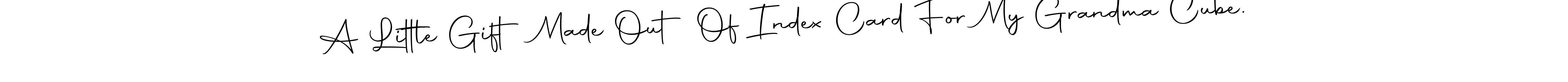 See photos of A Little Gift Made Out Of Index Card For My Grandma Cube. official signature by Spectra . Check more albums & portfolios. Read reviews & check more about Autography-DOLnW font. A Little Gift Made Out Of Index Card For My Grandma Cube. signature style 10 images and pictures png