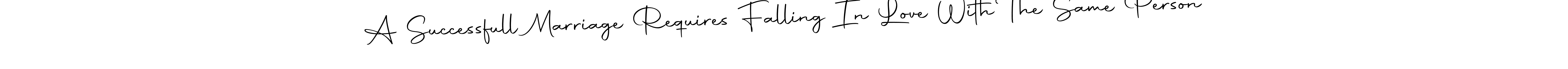 How to make A Successfull Marriage Requires Falling In Love With The Same Person name signature. Use Autography-DOLnW style for creating short signs online. This is the latest handwritten sign. A Successfull Marriage Requires Falling In Love With The Same Person signature style 10 images and pictures png