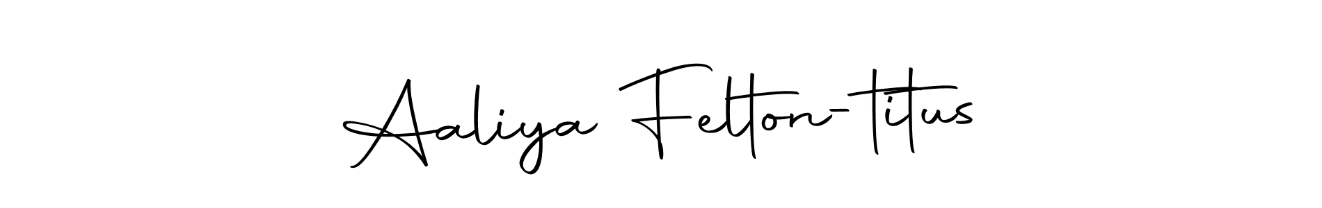 Check out images of Autograph of Aaliya Felton-titus name. Actor Aaliya Felton-titus Signature Style. Autography-DOLnW is a professional sign style online. Aaliya Felton-titus signature style 10 images and pictures png