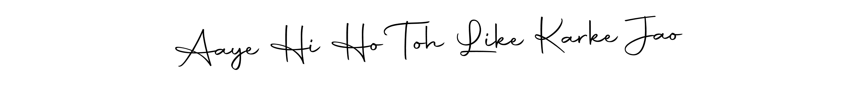 Design your own signature with our free online signature maker. With this signature software, you can create a handwritten (Autography-DOLnW) signature for name Aaye Hi Ho Toh Like Karke Jao. Aaye Hi Ho Toh Like Karke Jao signature style 10 images and pictures png