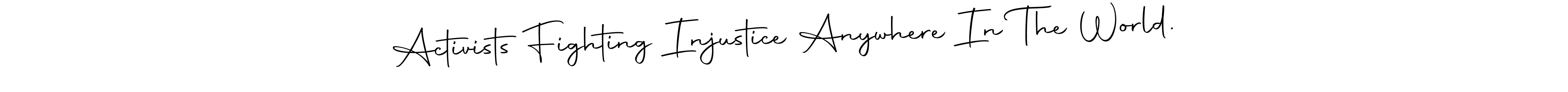 Autography-DOLnW is a professional signature style that is perfect for those who want to add a touch of class to their signature. It is also a great choice for those who want to make their signature more unique. Get Activists Fighting Injustice Anywhere In The World. name to fancy signature for free. Activists Fighting Injustice Anywhere In The World. signature style 10 images and pictures png