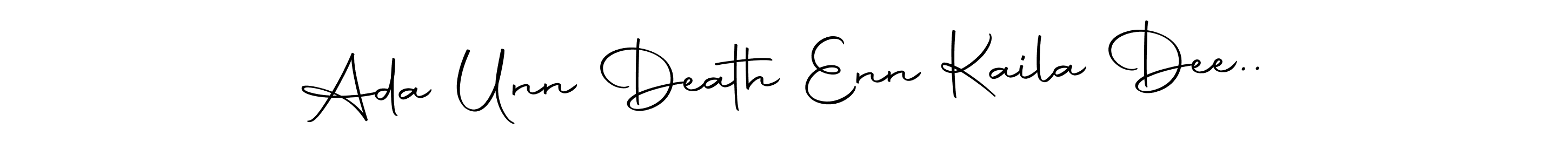 Design your own signature with our free online signature maker. With this signature software, you can create a handwritten (Autography-DOLnW) signature for name Ada Unn Death Enn Kaila Dee... Ada Unn Death Enn Kaila Dee.. signature style 10 images and pictures png
