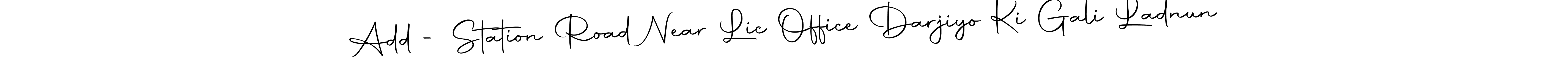 How to make Add - Station Road Near Lic Office Darjiyo Ki Gali Ladnun signature? Autography-DOLnW is a professional autograph style. Create handwritten signature for Add - Station Road Near Lic Office Darjiyo Ki Gali Ladnun name. Add - Station Road Near Lic Office Darjiyo Ki Gali Ladnun signature style 10 images and pictures png