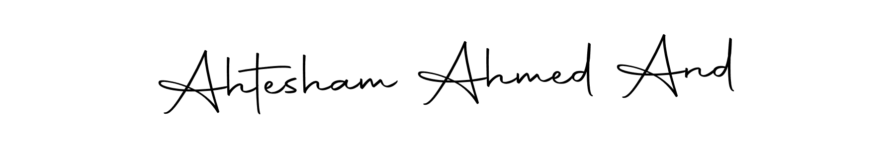 Use a signature maker to create a handwritten signature online. With this signature software, you can design (Autography-DOLnW) your own signature for name Ahtesham Ahmed And. Ahtesham Ahmed And signature style 10 images and pictures png