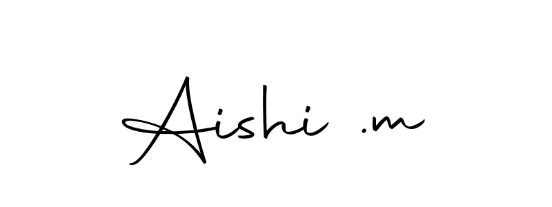 Make a short Aishi .m signature style. Manage your documents anywhere anytime using Autography-DOLnW. Create and add eSignatures, submit forms, share and send files easily. Aishi .m signature style 10 images and pictures png