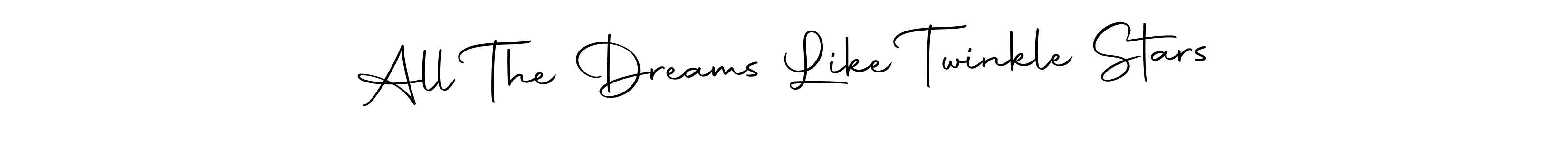 Design your own signature with our free online signature maker. With this signature software, you can create a handwritten (Autography-DOLnW) signature for name All The Dreams Like Twinkle Stars. All The Dreams Like Twinkle Stars signature style 10 images and pictures png