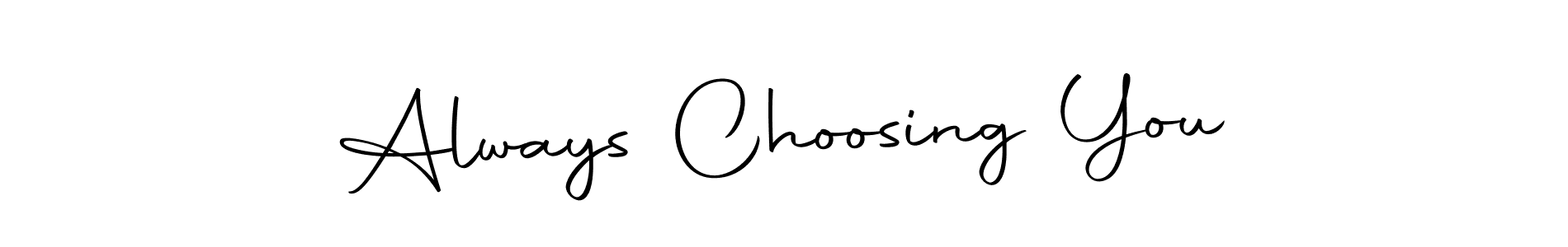 Create a beautiful signature design for name Always Choosing You. With this signature (Autography-DOLnW) fonts, you can make a handwritten signature for free. Always Choosing You signature style 10 images and pictures png