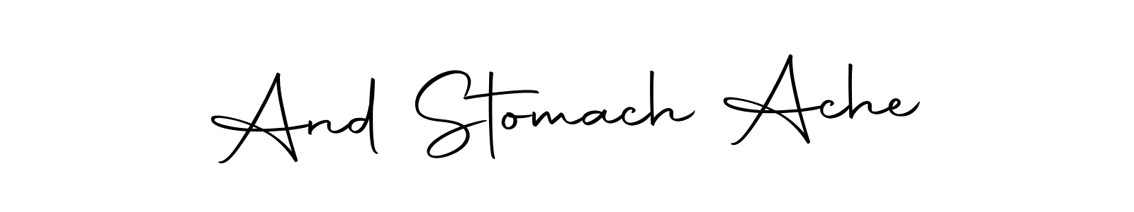 Make a short And Stomach Ache signature style. Manage your documents anywhere anytime using Autography-DOLnW. Create and add eSignatures, submit forms, share and send files easily. And Stomach Ache signature style 10 images and pictures png