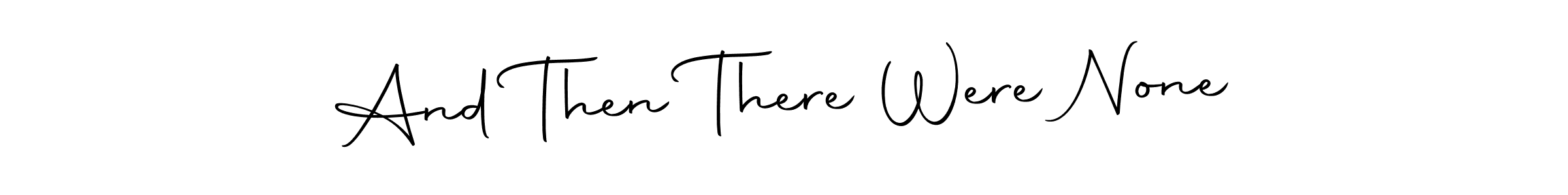 How to make And Then There Were None signature? Autography-DOLnW is a professional autograph style. Create handwritten signature for And Then There Were None name. And Then There Were None signature style 10 images and pictures png