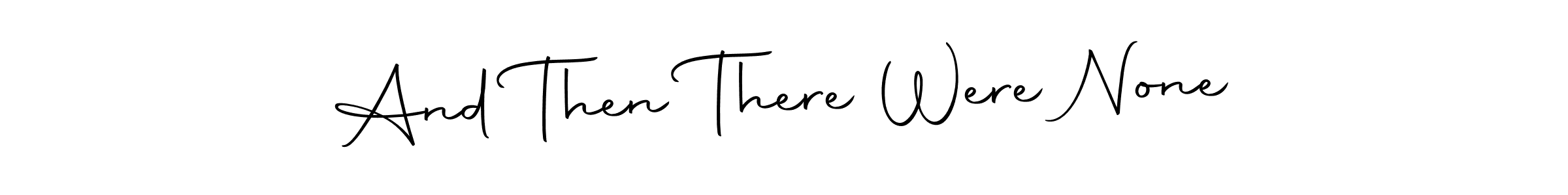 Make a beautiful signature design for name And Then There Were None. Use this online signature maker to create a handwritten signature for free. And Then There Were None signature style 10 images and pictures png