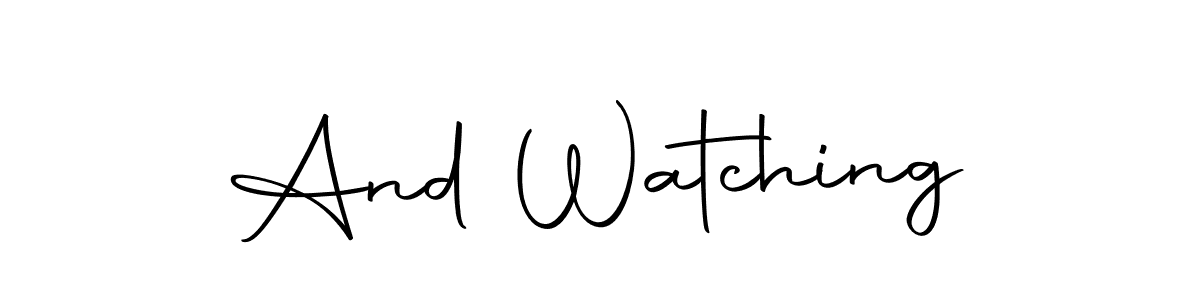 Make a short And Watching signature style. Manage your documents anywhere anytime using Autography-DOLnW. Create and add eSignatures, submit forms, share and send files easily. And Watching signature style 10 images and pictures png