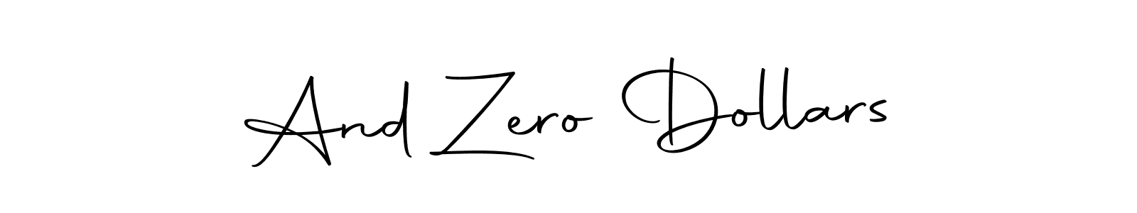 Design your own signature with our free online signature maker. With this signature software, you can create a handwritten (Autography-DOLnW) signature for name And Zero Dollars. And Zero Dollars signature style 10 images and pictures png