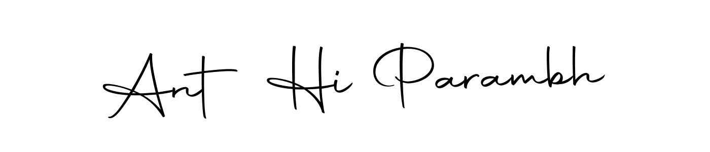 Make a beautiful signature design for name Ant Hi Parambh. Use this online signature maker to create a handwritten signature for free. Ant Hi Parambh signature style 10 images and pictures png