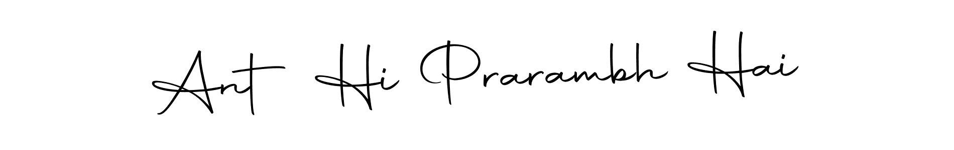 Also we have Ant Hi Prarambh Hai name is the best signature style. Create professional handwritten signature collection using Autography-DOLnW autograph style. Ant Hi Prarambh Hai signature style 10 images and pictures png
