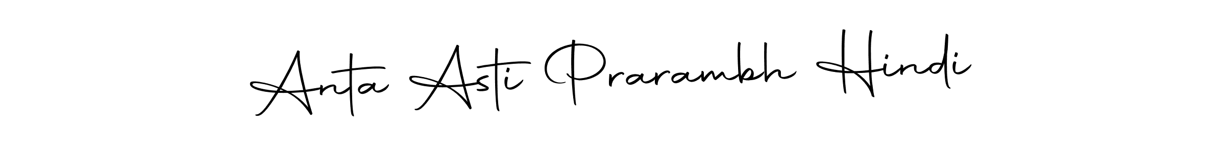 Make a short Anta Asti Prarambh Hindi signature style. Manage your documents anywhere anytime using Autography-DOLnW. Create and add eSignatures, submit forms, share and send files easily. Anta Asti Prarambh Hindi signature style 10 images and pictures png
