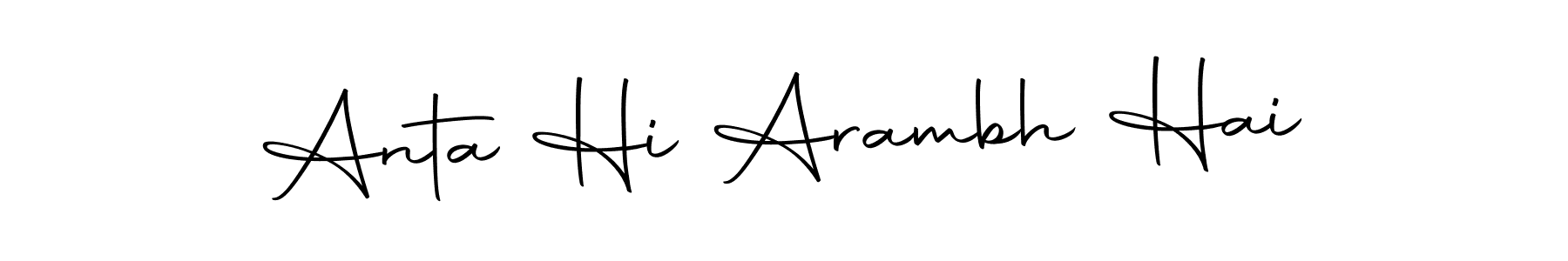 How to make Anta Hi Arambh Hai signature? Autography-DOLnW is a professional autograph style. Create handwritten signature for Anta Hi Arambh Hai name. Anta Hi Arambh Hai signature style 10 images and pictures png