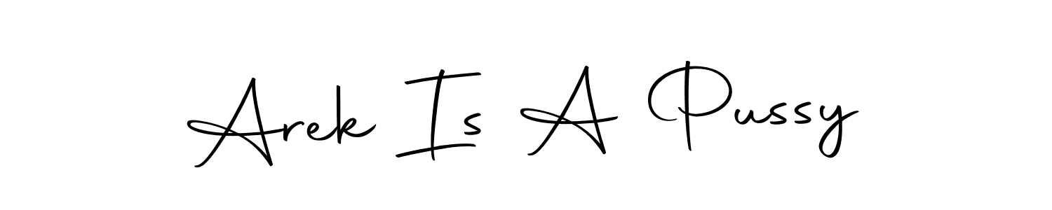Create a beautiful signature design for name Arek Is A Pussy. With this signature (Autography-DOLnW) fonts, you can make a handwritten signature for free. Arek Is A Pussy signature style 10 images and pictures png