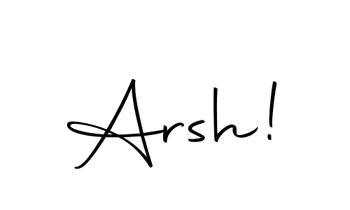 Use a signature maker to create a handwritten signature online. With this signature software, you can design (Autography-DOLnW) your own signature for name Arsh!. Arsh! signature style 10 images and pictures png