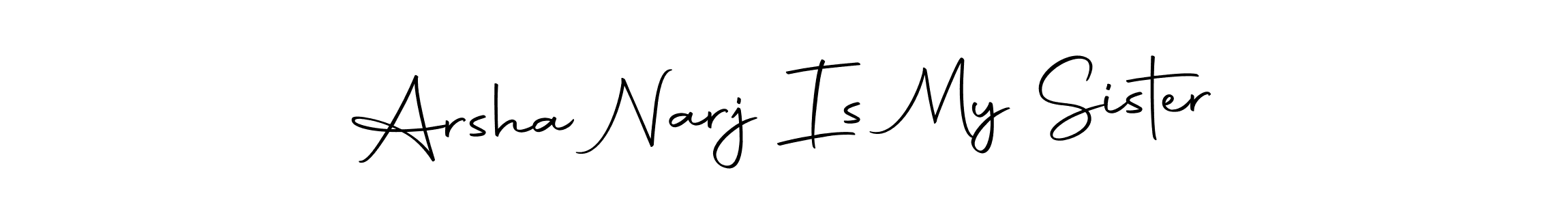 How to make Arsha Narj Is My Sister name signature. Use Autography-DOLnW style for creating short signs online. This is the latest handwritten sign. Arsha Narj Is My Sister signature style 10 images and pictures png