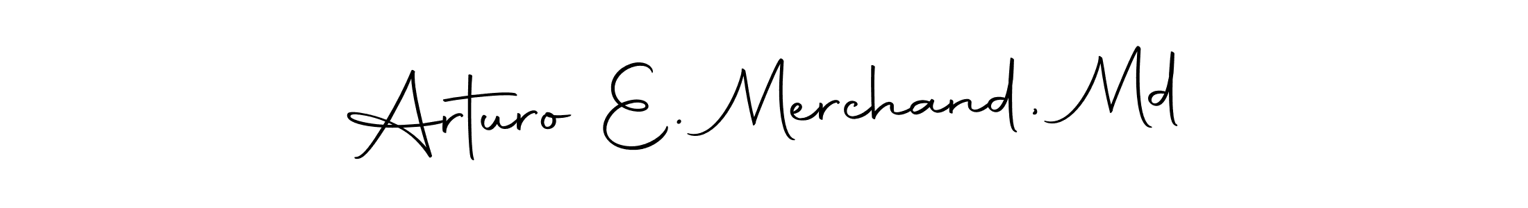 Design your own signature with our free online signature maker. With this signature software, you can create a handwritten (Autography-DOLnW) signature for name Arturo E. Merchand, Md. Arturo E. Merchand, Md signature style 10 images and pictures png