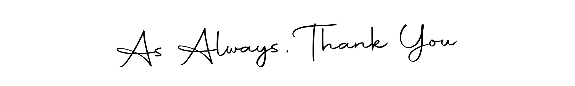 Also You can easily find your signature by using the search form. We will create As Always, Thank You name handwritten signature images for you free of cost using Autography-DOLnW sign style. As Always, Thank You signature style 10 images and pictures png