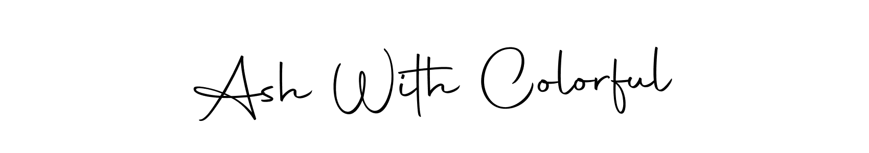 Ash With Colorful stylish signature style. Best Handwritten Sign (Autography-DOLnW) for my name. Handwritten Signature Collection Ideas for my name Ash With Colorful. Ash With Colorful signature style 10 images and pictures png