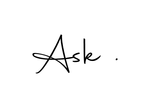 You should practise on your own different ways (Autography-DOLnW) to write your name (Ask .) in signature. don't let someone else do it for you. Ask . signature style 10 images and pictures png