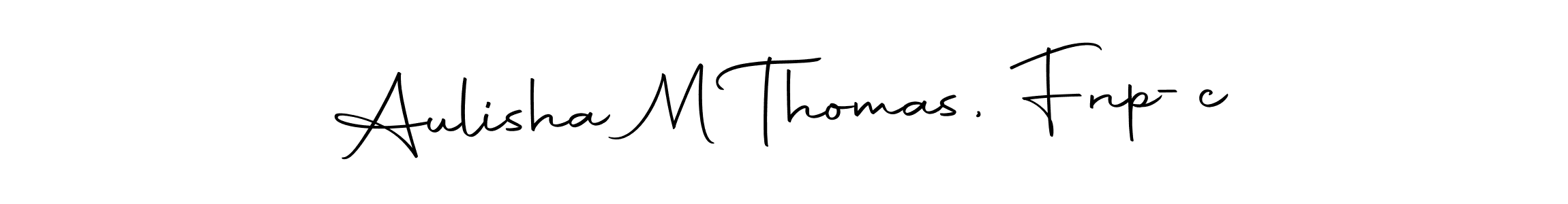 Make a beautiful signature design for name Aulisha M Thomas, Fnp-c. With this signature (Autography-DOLnW) style, you can create a handwritten signature for free. Aulisha M Thomas, Fnp-c signature style 10 images and pictures png