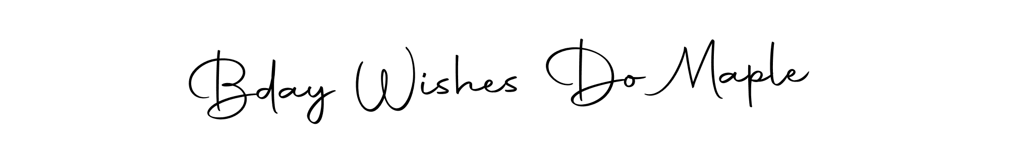 How to make Bday Wishes Do Maple name signature. Use Autography-DOLnW style for creating short signs online. This is the latest handwritten sign. Bday Wishes Do Maple signature style 10 images and pictures png