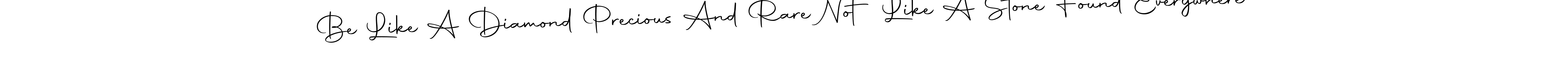 Use a signature maker to create a handwritten signature online. With this signature software, you can design (Autography-DOLnW) your own signature for name Be Like A Diamond Precious And Rare Not Like A Stone Found Everywhere. Be Like A Diamond Precious And Rare Not Like A Stone Found Everywhere signature style 10 images and pictures png