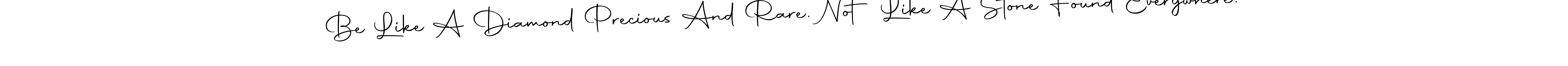 How to make Be Like A Diamond Precious And Rare. Not Like A Stone Found Everywhere. name signature. Use Autography-DOLnW style for creating short signs online. This is the latest handwritten sign. Be Like A Diamond Precious And Rare. Not Like A Stone Found Everywhere. signature style 10 images and pictures png