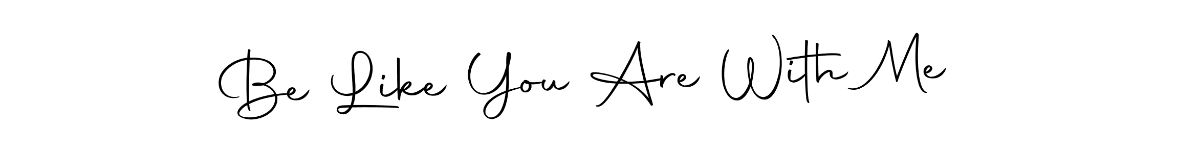 Create a beautiful signature design for name Be Like You Are With Me. With this signature (Autography-DOLnW) fonts, you can make a handwritten signature for free. Be Like You Are With Me signature style 10 images and pictures png