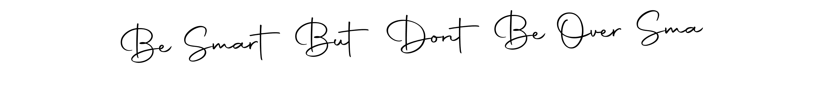 Also You can easily find your signature by using the search form. We will create Be Smart But Dont Be Over Sma name handwritten signature images for you free of cost using Autography-DOLnW sign style. Be Smart But Dont Be Over Sma signature style 10 images and pictures png