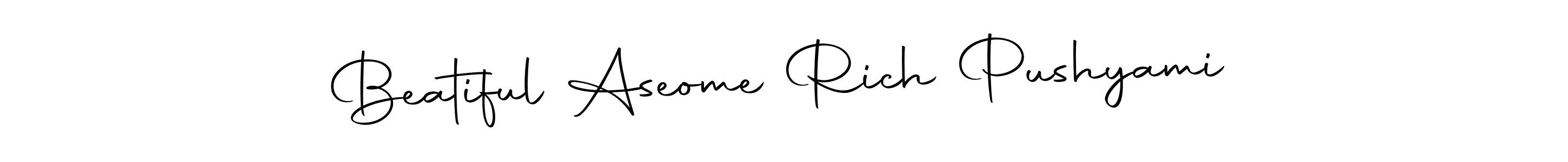 How to make Beatiful Aseome Rich Pushyami name signature. Use Autography-DOLnW style for creating short signs online. This is the latest handwritten sign. Beatiful Aseome Rich Pushyami signature style 10 images and pictures png