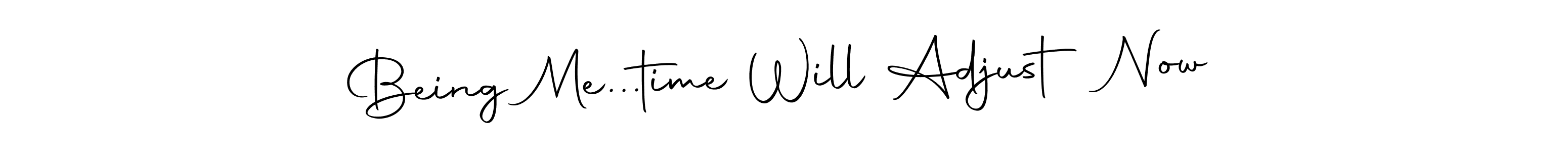 Similarly Autography-DOLnW is the best handwritten signature design. Signature creator online .You can use it as an online autograph creator for name Being Me...time Will Adjust Now. Being Me...time Will Adjust Now signature style 10 images and pictures png