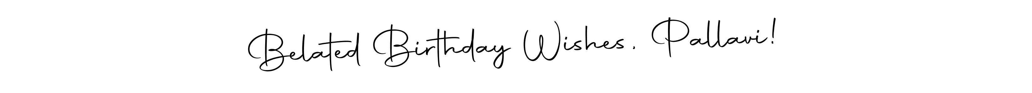 Create a beautiful signature design for name Belated Birthday Wishes, Pallavi!. With this signature (Autography-DOLnW) fonts, you can make a handwritten signature for free. Belated Birthday Wishes, Pallavi! signature style 10 images and pictures png
