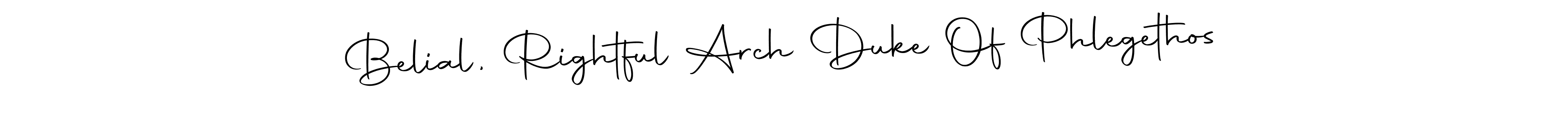 Also we have Belial, Rightful Arch Duke Of Phlegethos name is the best signature style. Create professional handwritten signature collection using Autography-DOLnW autograph style. Belial, Rightful Arch Duke Of Phlegethos signature style 10 images and pictures png