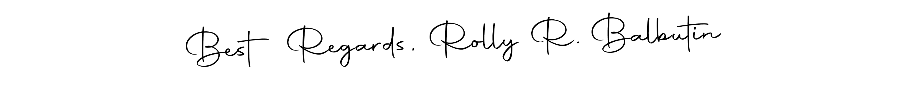 Also You can easily find your signature by using the search form. We will create Best Regards, Rolly R. Balbutin name handwritten signature images for you free of cost using Autography-DOLnW sign style. Best Regards, Rolly R. Balbutin signature style 10 images and pictures png